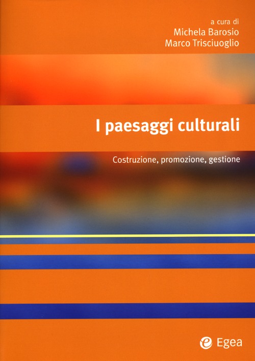 I paesaggi culturali. Costruzione, promozione, gestione