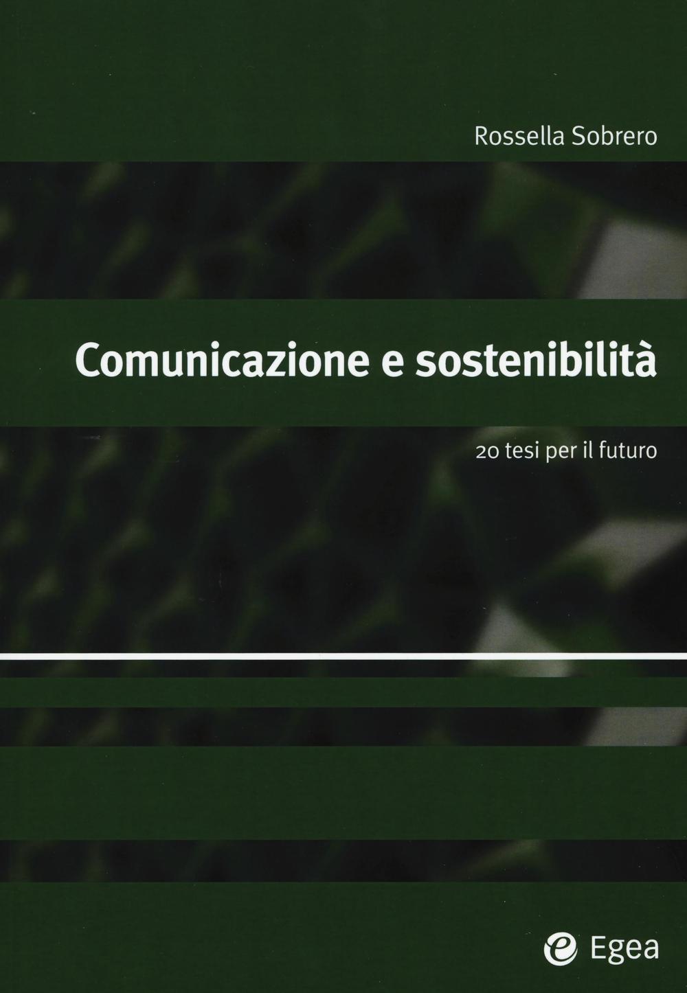 Comunicazione e sostenibilità. 20 tesi per il futuro