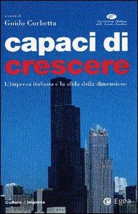 Capaci di crescere. L'impresa italiana e la sfida della dimensione