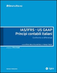 IAS/IFRS - US GAAP. Principi contabili italiani. Confronto e differenze