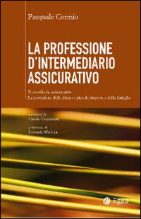 La professione di intermediario assicurativo. Il consulente assicurativo. La protezione delle micro e piccole imprese e della famiglia