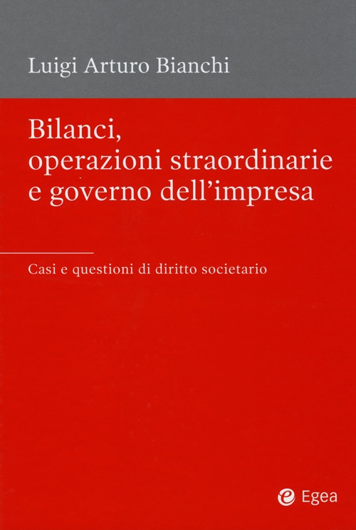 Bilanci, operazioni straordinarie e governo dell'impresa. Casi e questioni di diritto societario