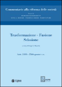 Trasformazione, fusione, scissione. Vol. 11: Trasformazione. Fusione. Scissione. Artt. 2498-2506 quater