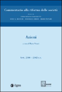 Commentario alla riforma delle società. Vol. 2: Azioni. Artt. 2346-2362