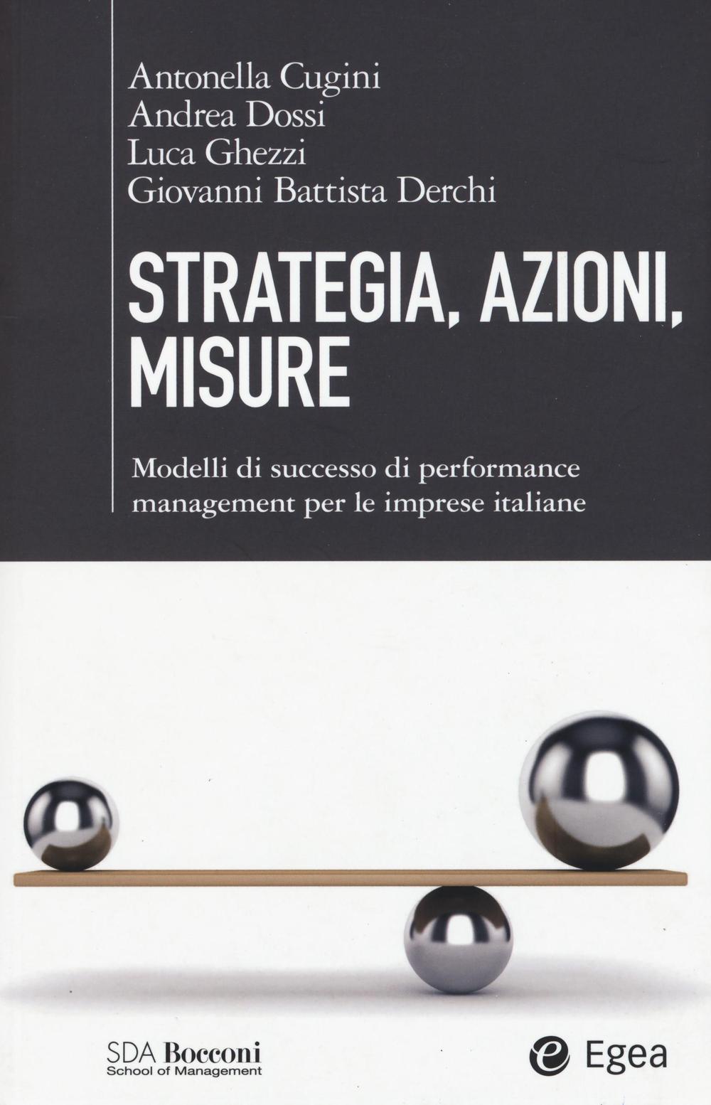 Strategia, azioni, misure. Modelli di successo di performance management per le imprese italiane