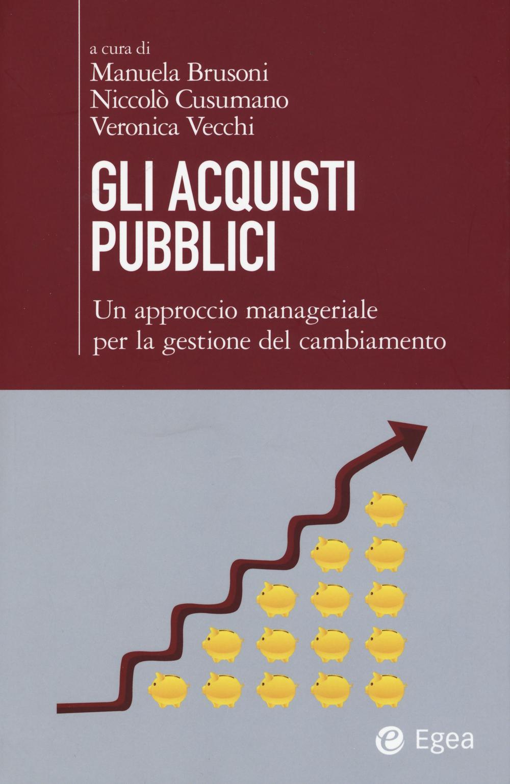 Gli acquisti pubblici. Un approccio manageriale per la gestione del cambiamento