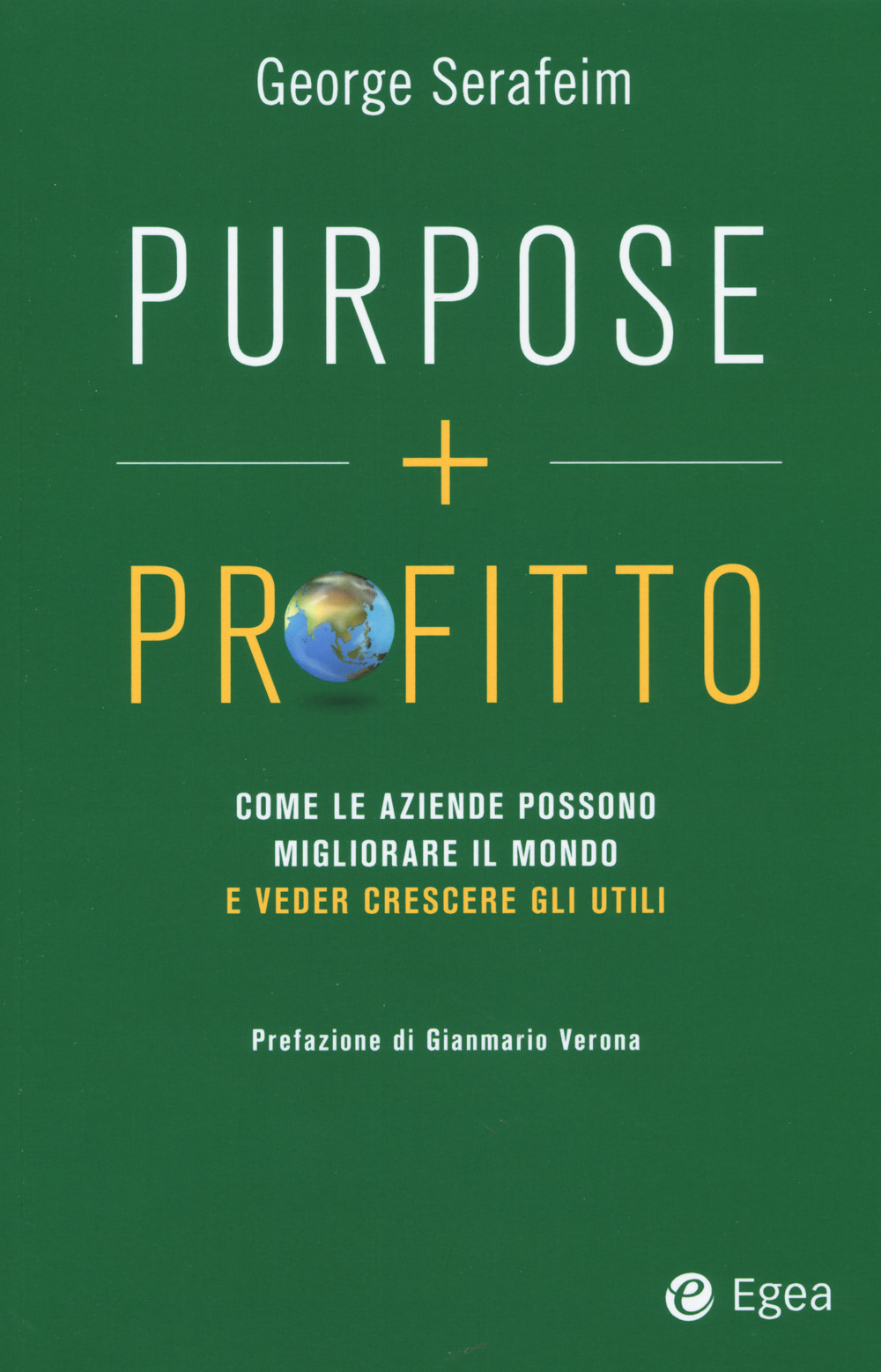 Purpose + profitto. Come le aziende possono migliorare il mondo e veder crescere gli utili