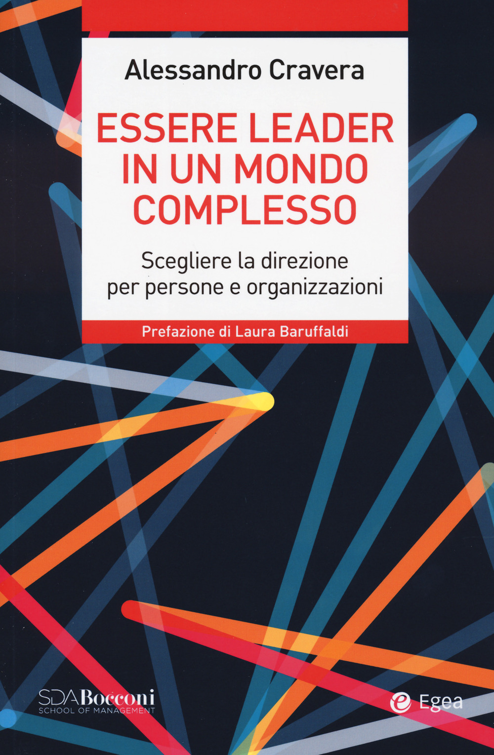 Essere leader in un mondo complesso. Scegliere la direzione per persone e organizzazioni