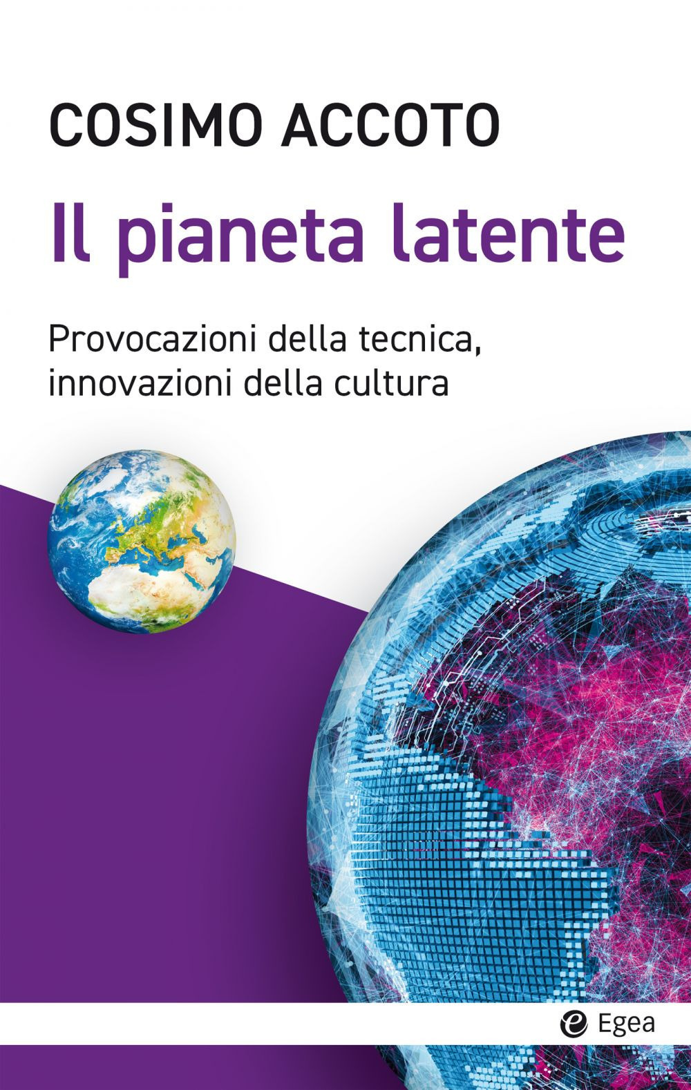 Il pianeta latente. Provocazioni della tecnica, innovazioni della cultura