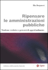 Ripensare le amministrazioni pubbliche. Tendenze evolutive e percorsi di approfondimento