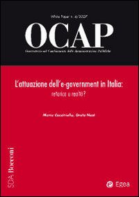 OCAP. Osservatorio sul cambiamento delle amministrazioni pubbliche (2007). Vol. 4: L'attuazione dell'e-government in Italia: retorica o realtà?