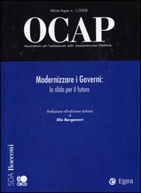 OCAP. Osservatorio sul cambiamento delle amministrazioni pubbliche (2008). Vol. 1: Modernizzare i governi. La sfida per il futuro