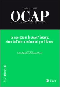 OCAP. Osservatorio sul cambiamento delle amministrazioni pubbliche (2009). Vol. 1: Le operazioni di project finance. Stato dell'arte e indicazioni per il futuro