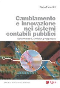 Cambiamento e innovazione nei sistemi contabili pubblici. Determinanti, criticità, prospettive