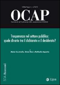 OCAP. Osservatorio sul cambiamento delle amministrazioni pubbliche (2012). Vol. 1: Trasparenza nel settore pubblico: quale divario tra il dichiarato e il desiderato