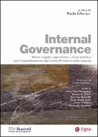 Internal governance. Nuove regole, esperienze e best practice per l'organizzazione dei controlli interni nelle banche