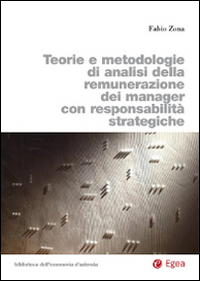 Teorie e metodologie di analisi della remunerazione dei manager con responsabilità strategiche