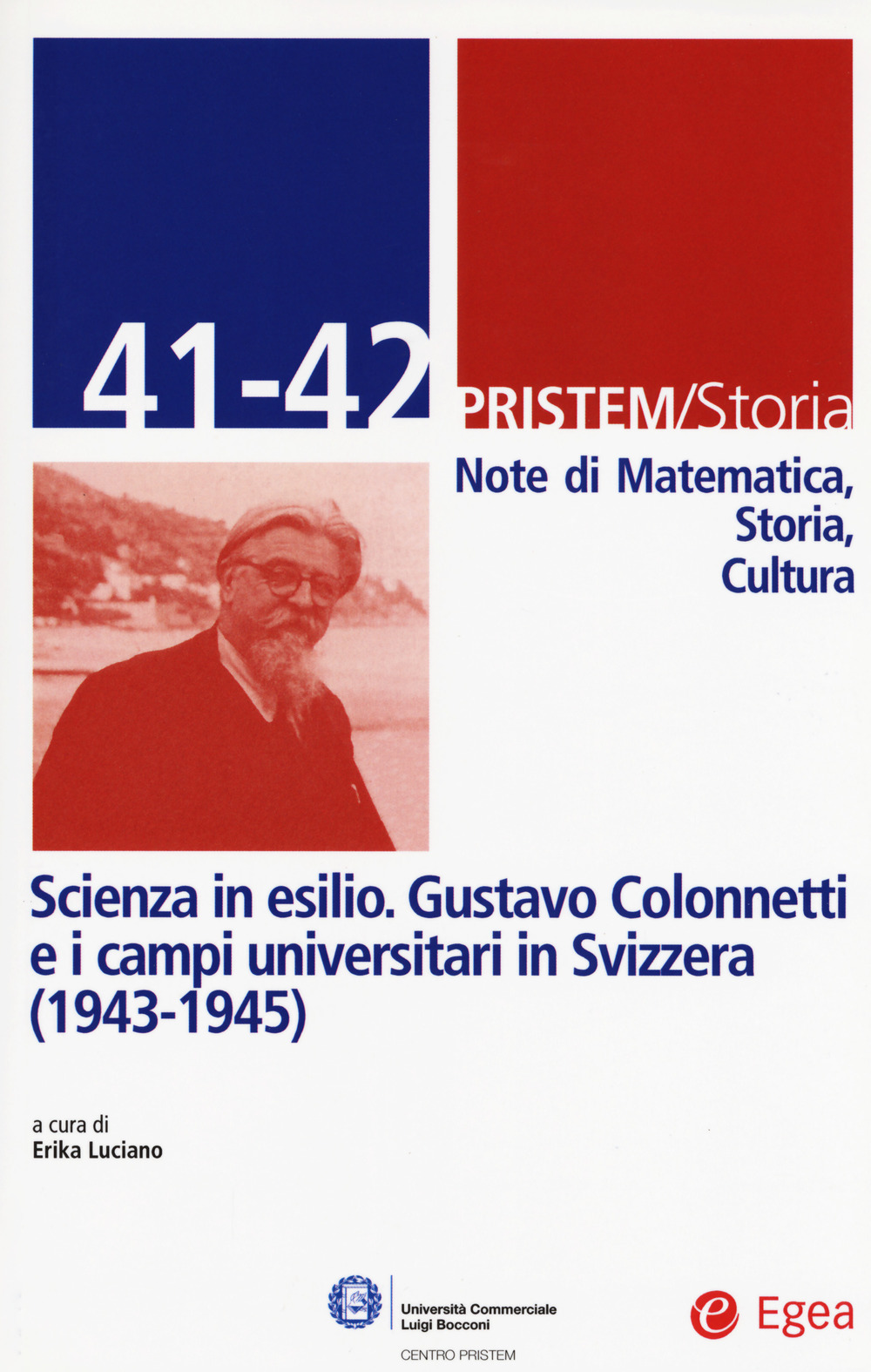 Pristem storia. Note di matematica, storia, cultura. Vol. 41-42: Scienza in esilio. Gustavo Colonnetti e i campi universitari in Svizzera (1943-1945)