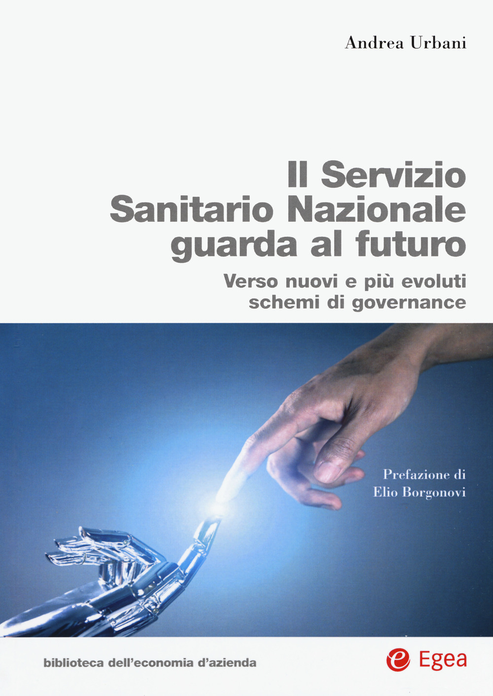 Servizio Sanitario Nazionale futuro. Verso nuovi e più evoluti sistemi di governance