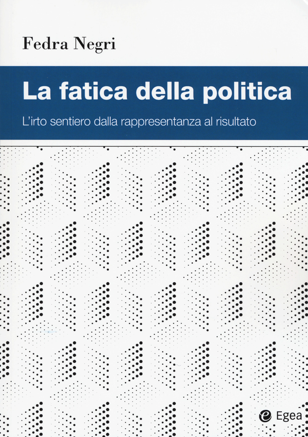 La fatica della politica. L'irto sentiero dalla rappresentanza al risultato