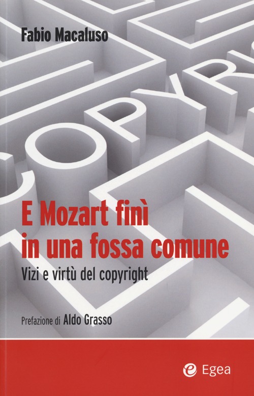 E Mozart finì in una fossa comune. Vizi e virtù del copyright