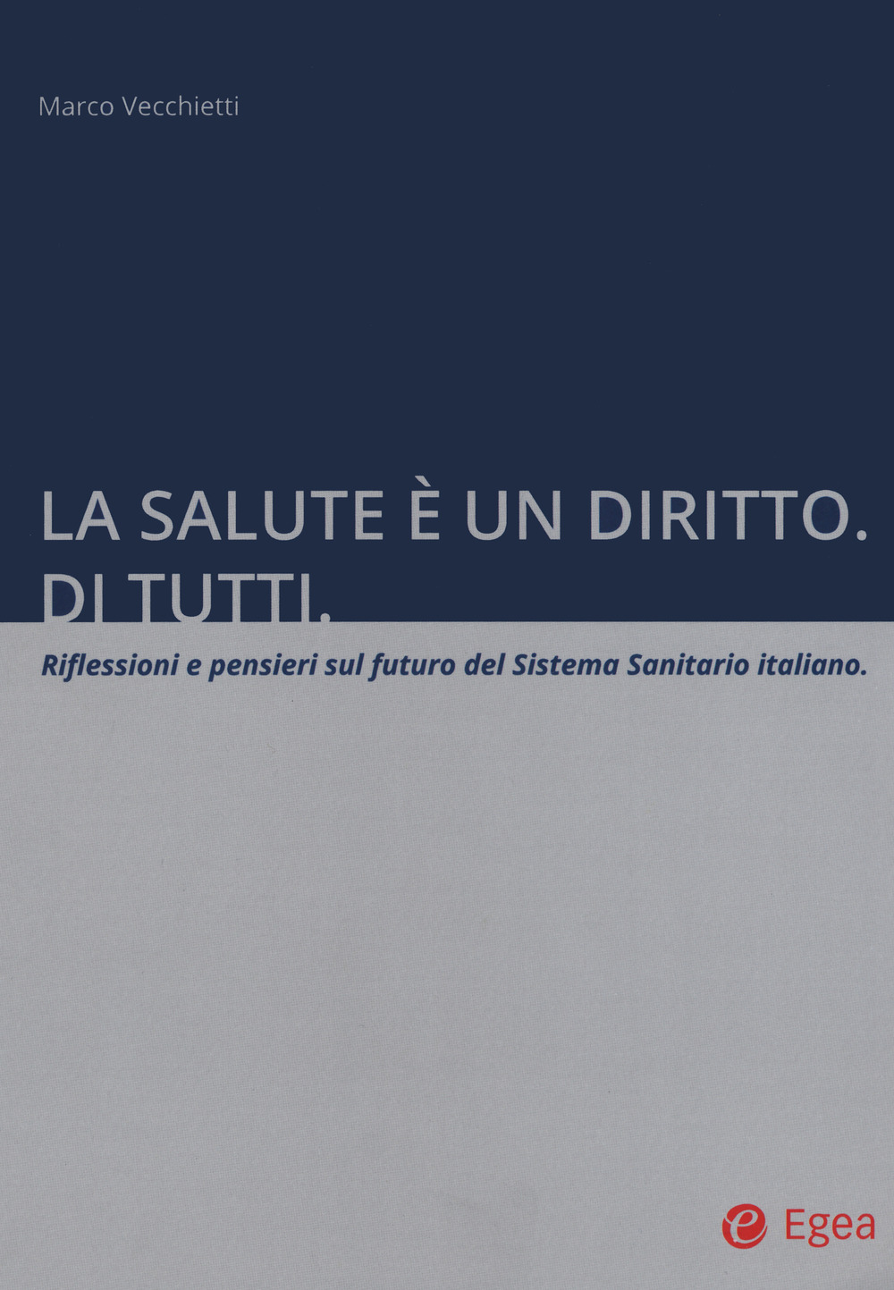 La salute è un diritto. Di tutti. Riflessioni e pensieri sul futuro del Sistema Sanitario italiano