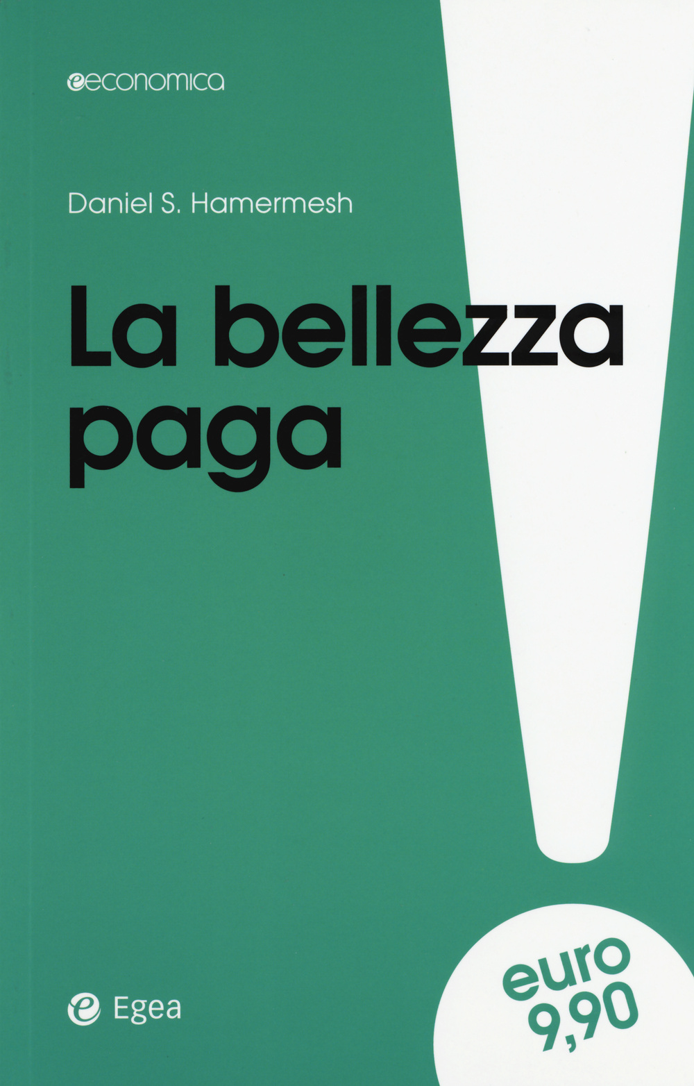 La bellezza paga. Tutti i vantaggi dell'essere attraenti