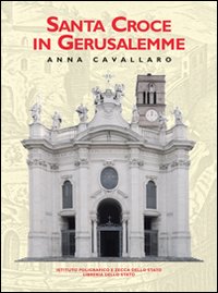 Santa Croce in Gerusalemme. Ediz. illustrata