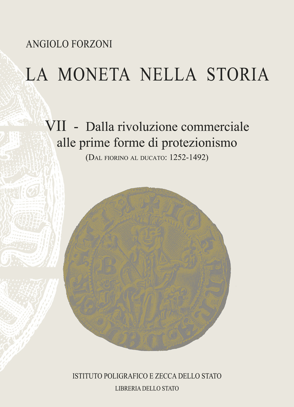 La moneta nella storia. Vol. 7: Dalla rivoluzione commerciale alle prime forme di protezionismo (dal fiorino al ducato: 1252-1492)