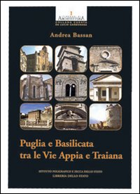 Puglia e Basilicata tra le vie Appia e Traiana. Ediz. illustrata