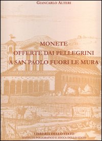 Monete offerte dai pellegrini a San Paolo fuori le Mura. Ediz. illustrata