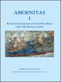 Amoenitas. Rivista internazionale di studi miscellanei sulla Villa Romana antica. Ediz. illustrata. Vol. 1