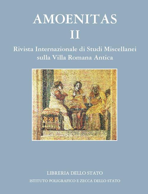 Amoenitas. Rivista internazionale di studi miscellanei sulla Villa Romana antica. Ediz. illustrata. Vol. 2