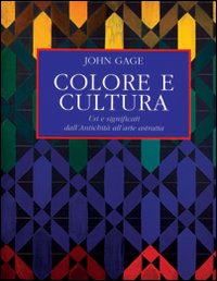 Colore e cultura. Usi e significati dall'antichita all'arte astratta