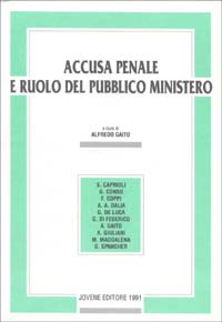 Accusa penale e ruolo del pubblico ministero. Atti del Convegno (Perugia, 20-21 aprile 1990)