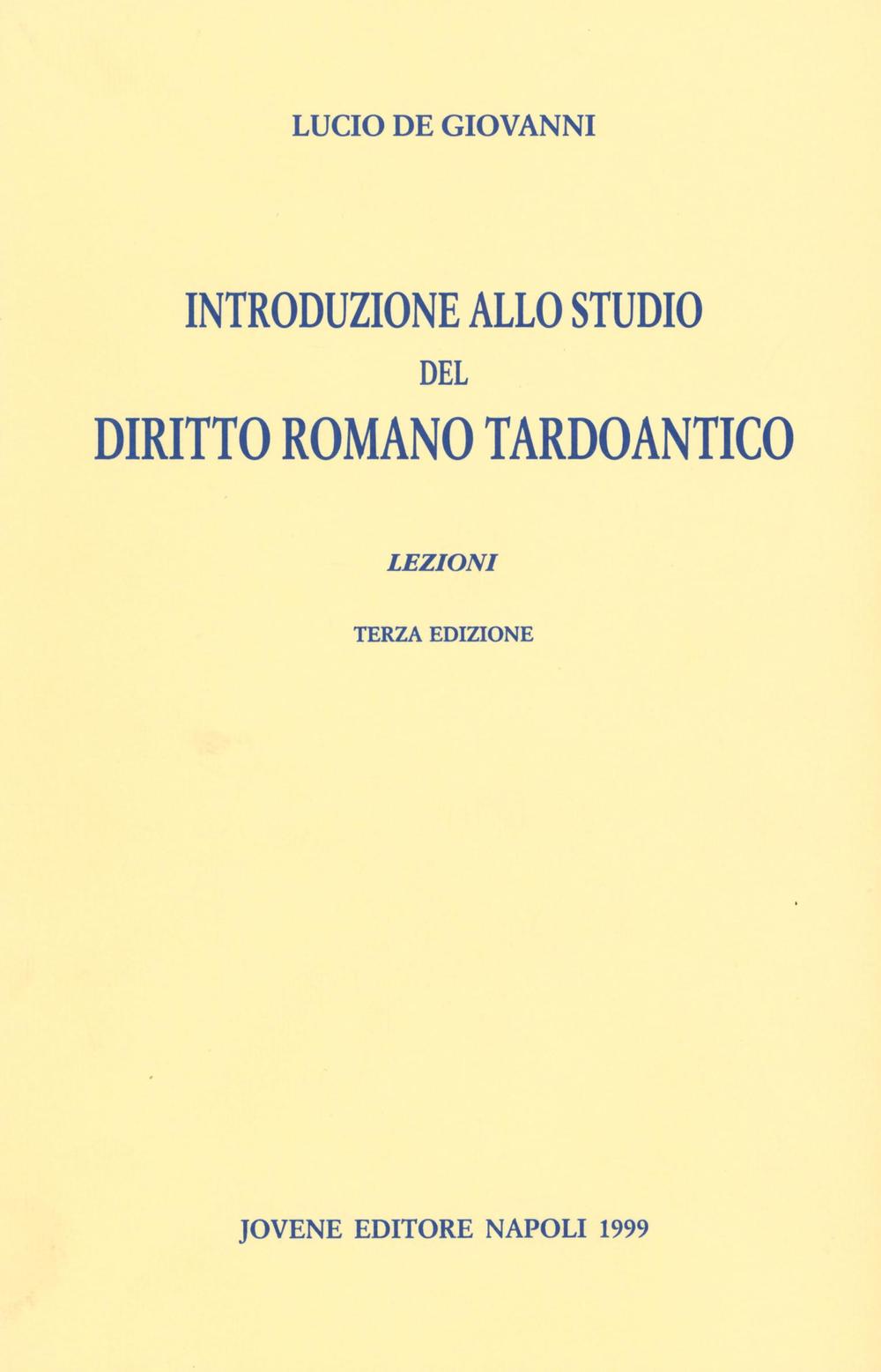 Introduzione allo studio del diritto romano tardoantico. Lezioni