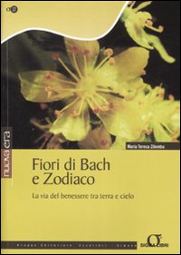 Fiori di Bach e zodiaco. La via del benessere tra terra e cielo. Ediz. illustrata