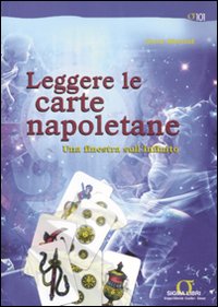 Leggere le carte napoletane. Una finestra sull'infinito. Ediz. illustrata