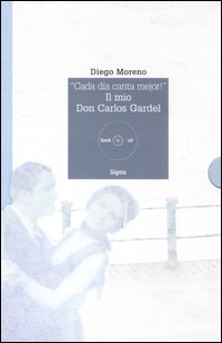 «Cada día canta mejor!». Il mio Don Carlos Gardel. Ediz. illustrata. Con CD Audio