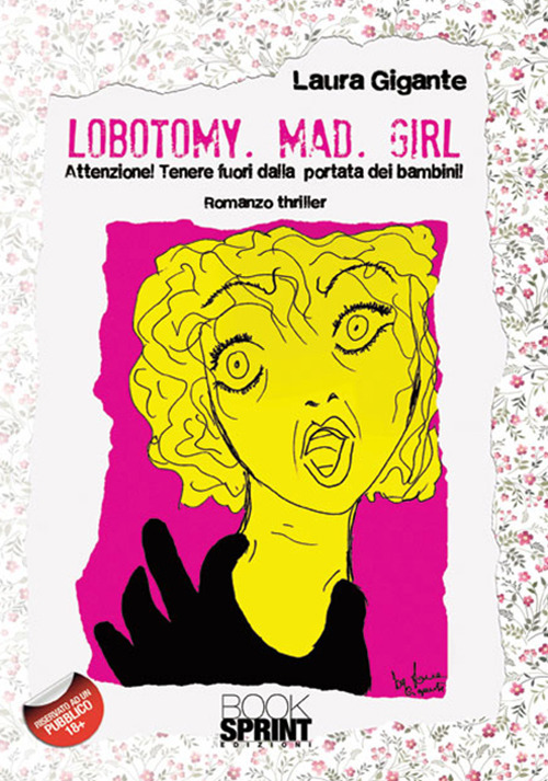 Lobotomy. Mad. Girl. Attenzione! Tenere fuori dalla portata dei bambini