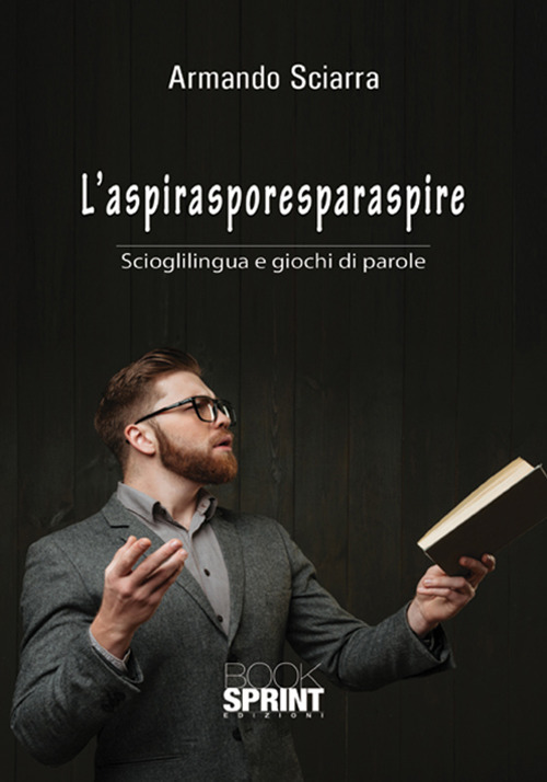 L'aspirasporesparaspire. Scioglilingua e giochi di parole