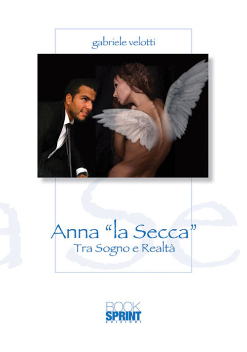 Anna «la Secca». Tra sogno e realtà