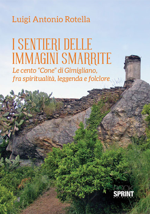 I sentieri delle immagini smarrite. Le cento «Cone» di Gimigliano, fra spiritualità, leggenda e folclore