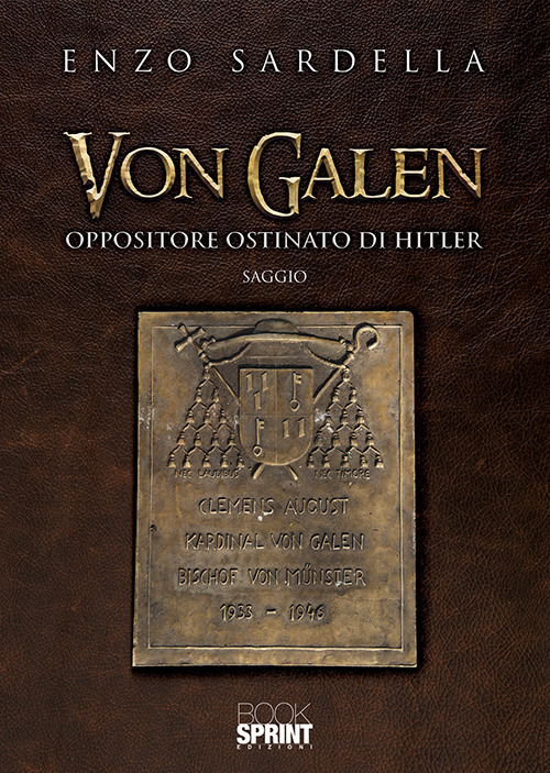 Von Galen. Oppositore ostinato di Hitler