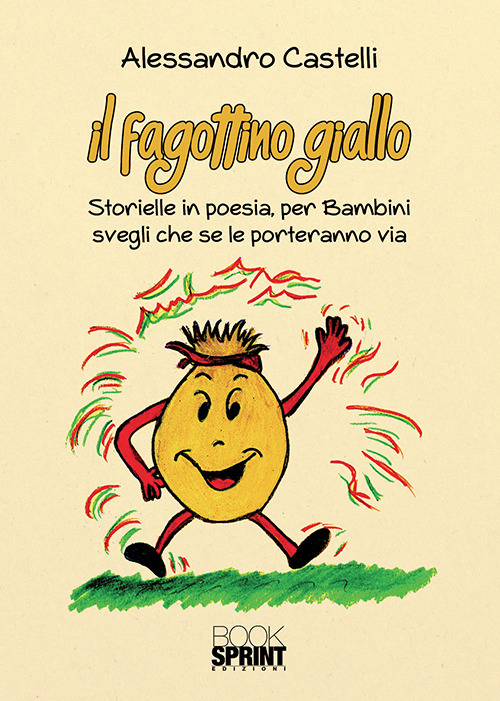 Il fagottino giallo. Storielle in poesia, per bambini svegli che se le porteranno via