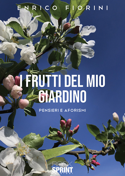 I frutti del mio giardino. Pensieri e aforismi