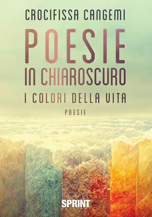 Poesie in chiaroscuro. I colori della vita