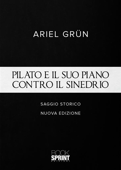 Pilato e il suo piano contro il sinedrio. Nuova ediz.