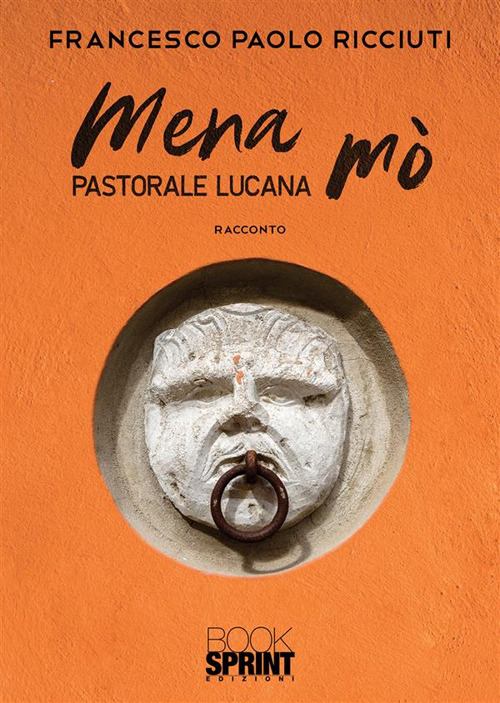 Mena mò. Pastorale lucana