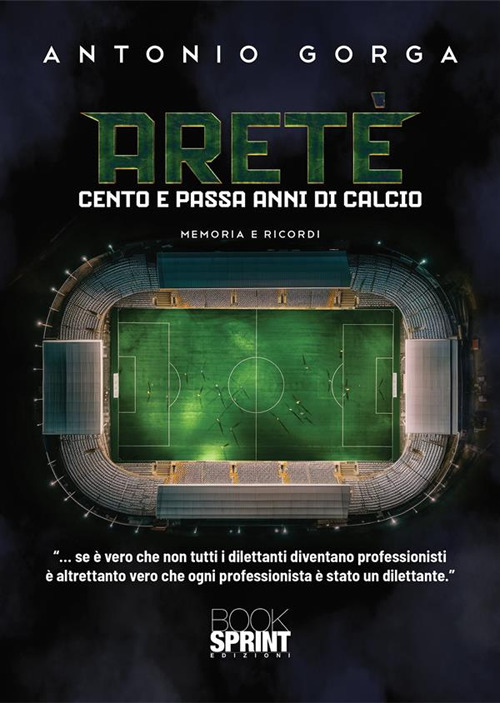 Aretè. Cento e passa anni di calcio